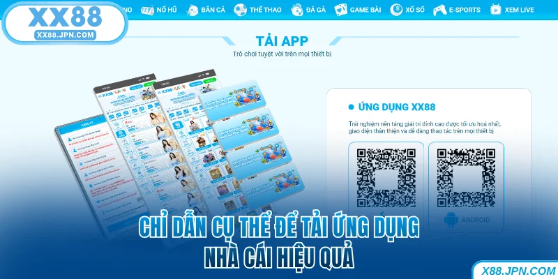 Hướng Dẫn XX88 Thực Hiện Các Thao Tác Cơ Bản Từ A Đến Z 9 Chỉ dẫn cụ thể để tải ứng dụng nhà cái hiệu quả