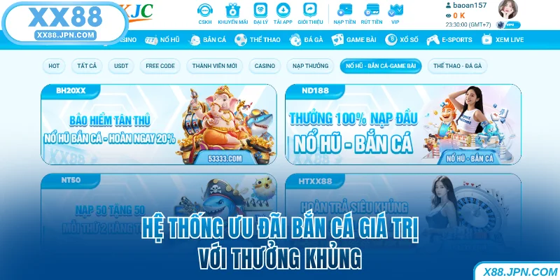 Bắn Cá XX88 - Chơi Hay Rinh Tiền Thật Trong Tích Tắc 10 Hệ thống ưu đãi bắn cá giá trị với thưởng khủng