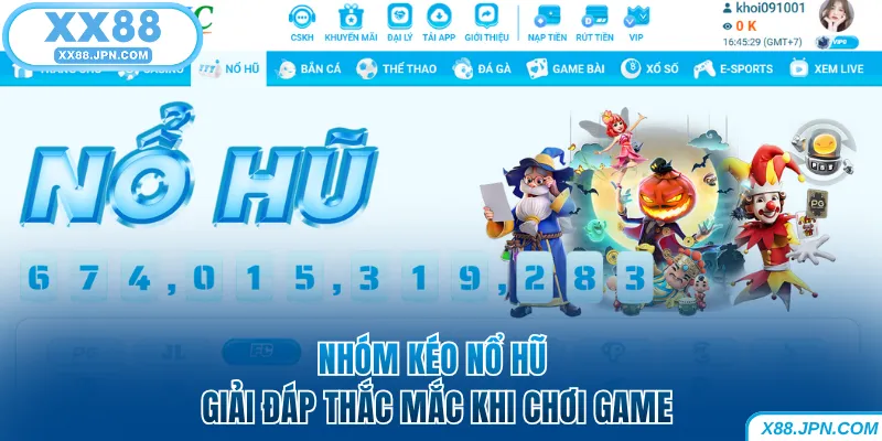 Nhóm Kéo Nổ Hũ - Bí Kíp Săn Jackpot Tiền Tỷ Tại XX88 6 Nhóm kéo nổ hũ giải đáp mọi thắc mắc khi chơi game