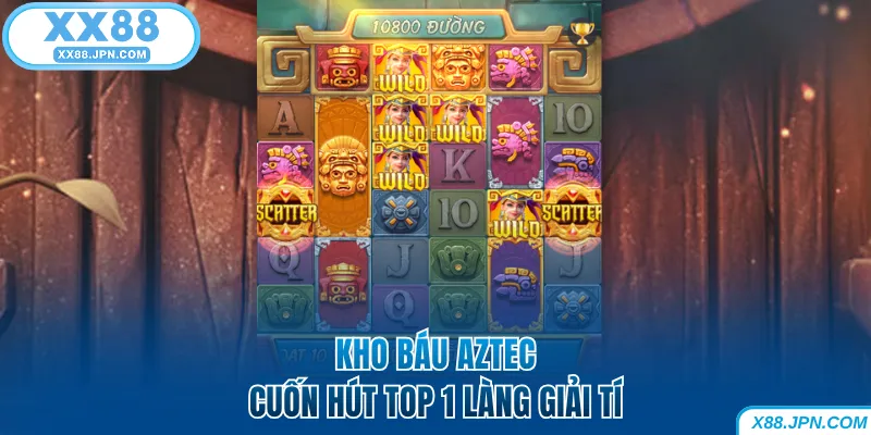 Nổ Hũ XX88 - Quay Thưởng Nhanh Thắng Jackpot Khủng Về Tay 7 Phiên bản Kho Báu Aztec cuốn hút