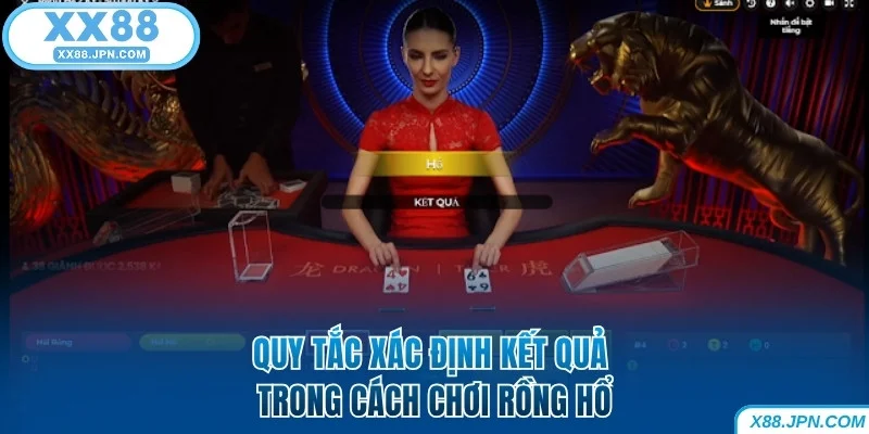 Cách Chơi Rồng Hổ Bách Chiến Bách Thắng Dành Cho Tân Binh 6 Quy tắc xác định kết quả trong cách chơi Rồng Hổ