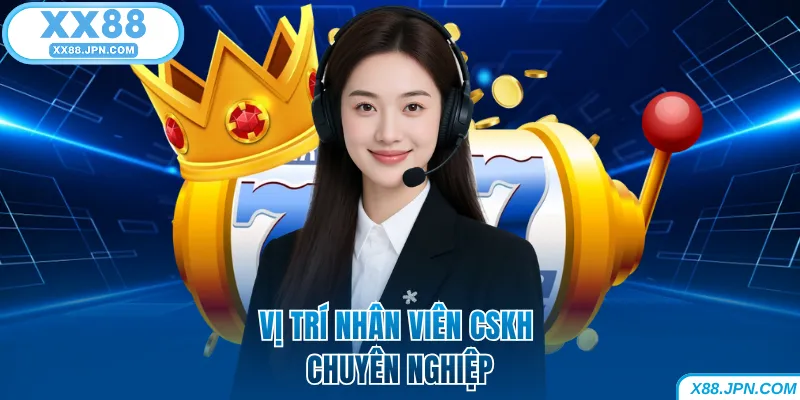 Tuyển Dụng XX88 - Cập Nhật Cơ Hội Việc Làm Mới Nhất 4 Vị trí nhân viên CSKH chuyên nghiệp
